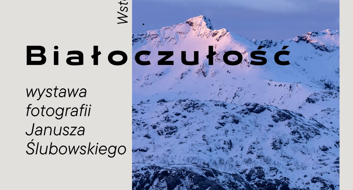 Białoczułość - wystawa fotografii Janusza Ślubowskiego w Ciechanowie