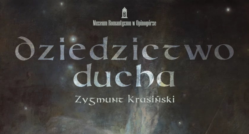 Wernisaż wystawy „Dziedzictwo ducha – Zygmunt Krasiński” w Muzeum Romantyzmu w Opinogórze