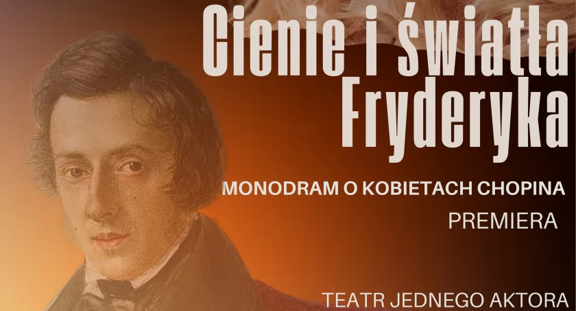 „Cienie i światła Fryderyka” - Teatr Jednego Aktora w Muzeum Romantyzmu