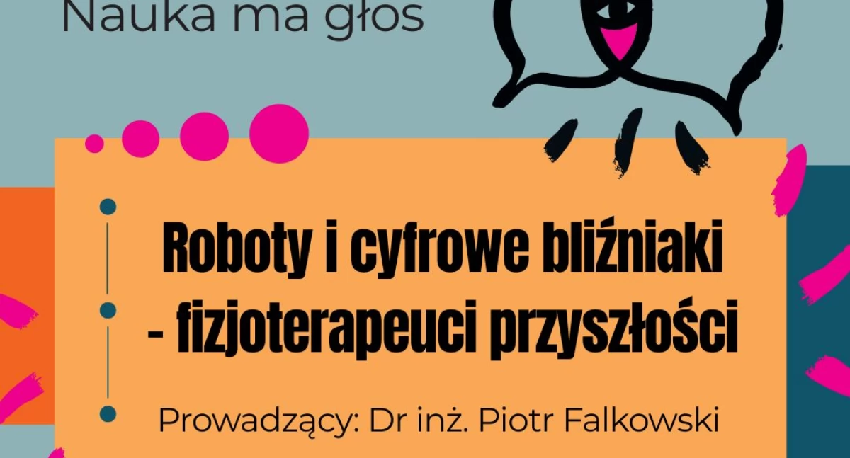 Roboty rehabilitacyjne i cyfrowe bliźniaki. Nauka ma głos w Ciechanowie