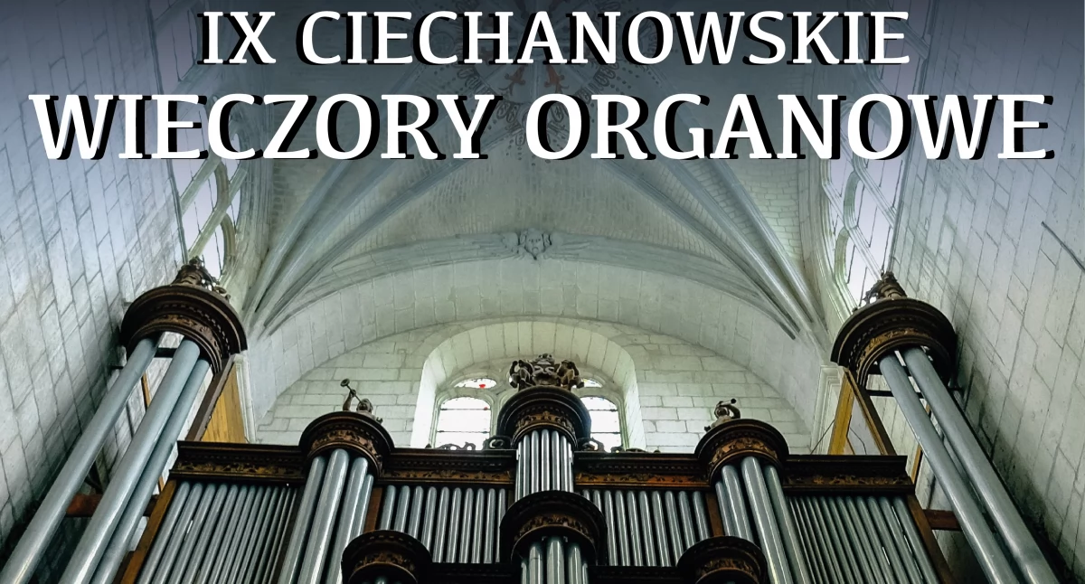 IX Ciechanowskie Wieczory Organowe