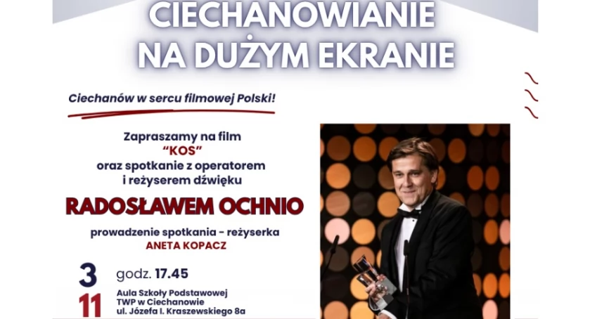 Ciechanowianie na dużym ekranie. Spotkanie z Radosławem Ochnio