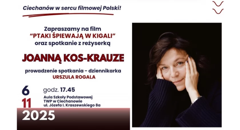 Ciechanowianie na dużym ekranie. Spotkanie z Joanną Kos-Krauze oraz film „Ptaki śpiewają w Kigali”