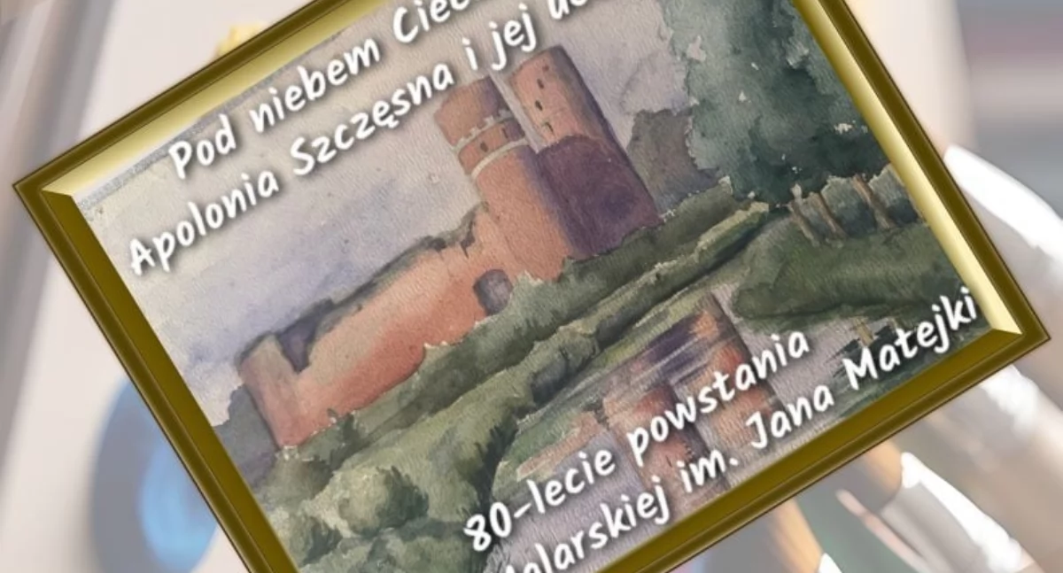„Pod niebem Ciechanowa. Apolonia Szczęsna i jej uczniowie” - otwarcie wystawy w Ciechanowie