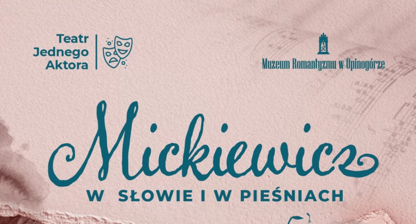 „Mickiewicz w słowie i w pieśniach” - Teatr Jednego Aktora w Opinogórze