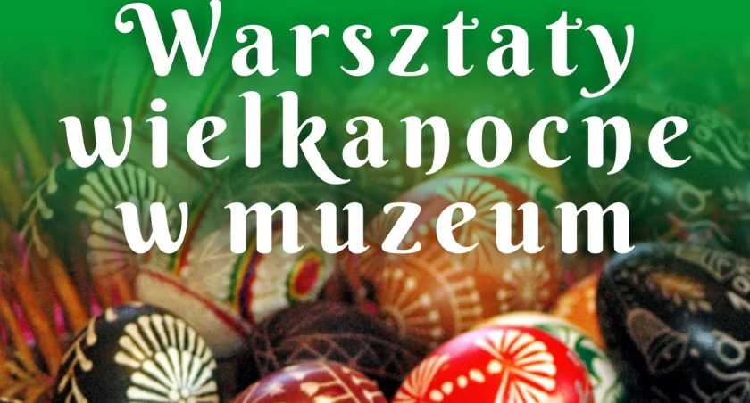 Warsztaty Wielkanocne w Ciechanowie i Gołotczyźnie