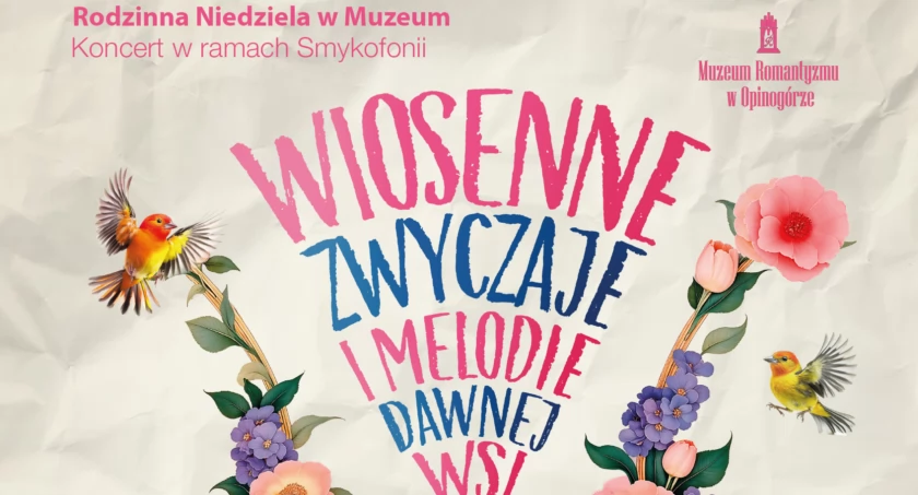 „Wiosenne zwyczaje i melodie dawnej wsi”w Muzeum Romantyzmu w Opinogórze