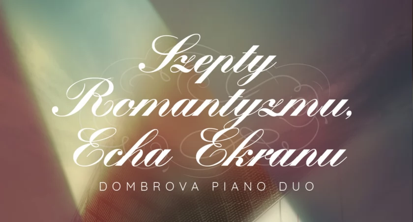 „Szepty Romantyzmu, Echa Ekranu” - koncert w Opinogórze