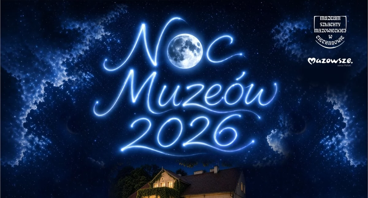 Noc Muzeów na zamku w Ciechanowie i w muzeum w Gołotczyźnie