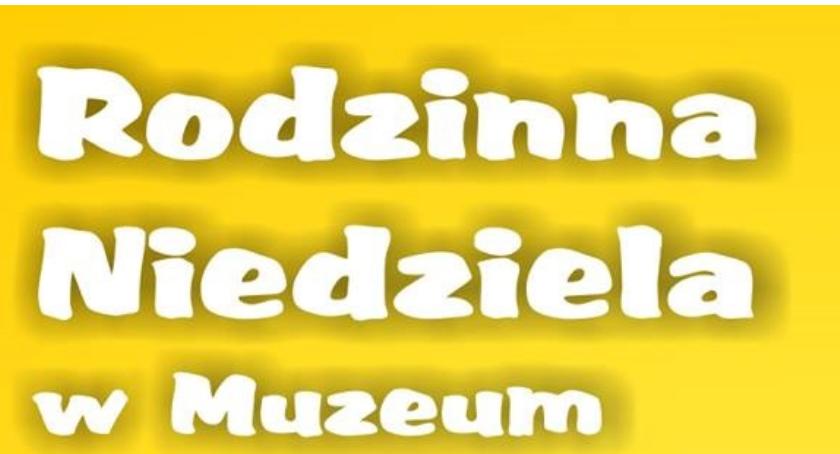 Rodzinna Niedziela w muzeum w Ciechanowie