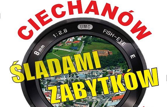 Rusza konkurs „Ciechanów w obiektywie – śladami zabytków”