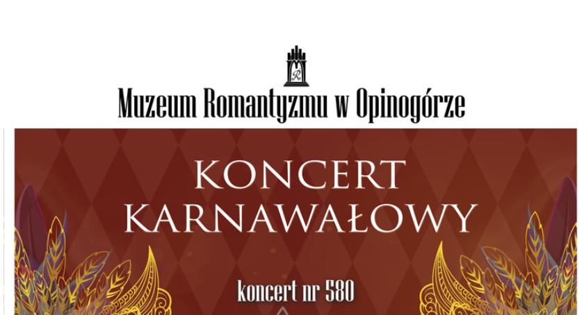 Koncert Karnawałowy w Muzeum Romantyzmu w Opinogórze