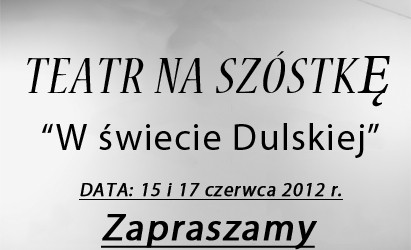 TEATR NA SZÓSTKĘ ZAPRASZA!!!