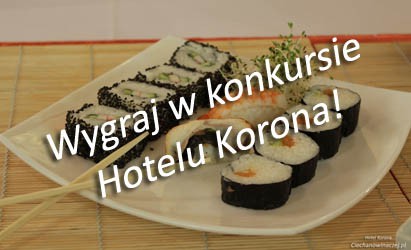 Wygraj Sushi w Hotelu Korona! - Wyniki IV edycji!