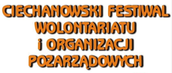 Już wkrótce II Ciechanowski Festiwal Wolontariatu