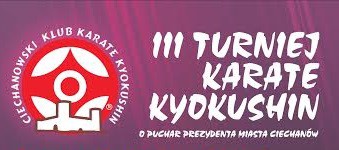 III Turniej Karate Kyokushin o Puchar Prezydenta Ciechanowa