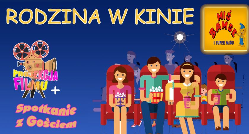 Rodzina w Kinie - projekcja filmu i spotkanie w PCKiSz