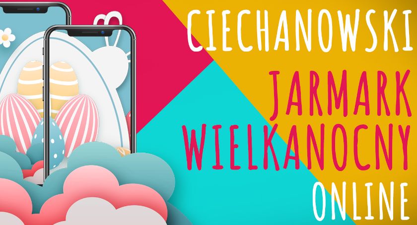 Ciechanowski Jarmark Wielkanocny odbędzie się ... online!