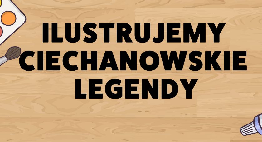 Legenda o Ciechanowie oczami dzieci - konkurs