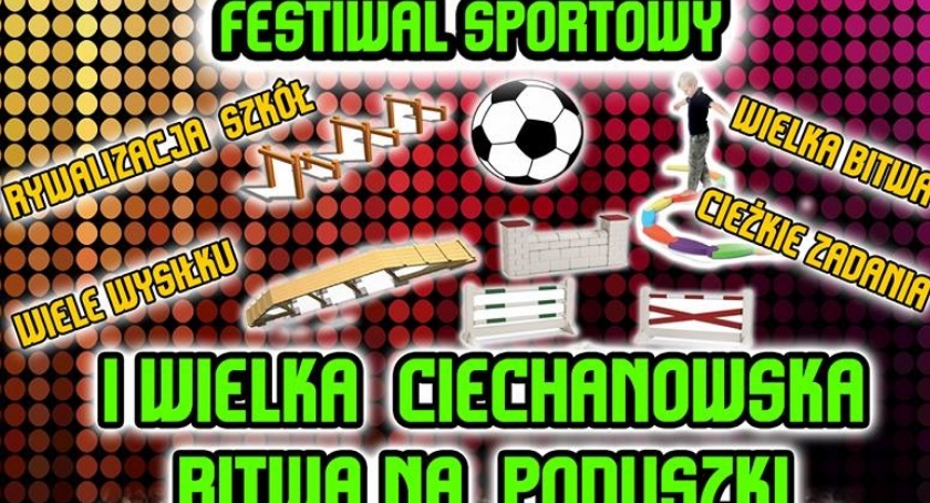 Festiwal Sportowy i Wielka Ciechanowska Bitwa na Poduszki już w piątek