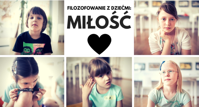 FILOZOFOWANIE Z DZIEĆMI: Miłość