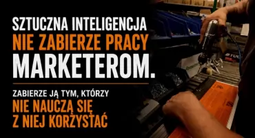 Sztuczna inteligencja nie zabierze pracy marketerom. Zabierze ją tym, którzy nie nauczą się z niej korzystać