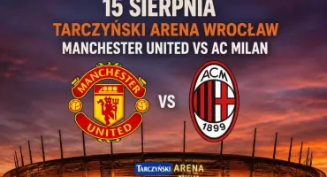 Wrocław gospodarzem piłkarskiego hitu lata. Manchester United zagra z AC Milanem na Tarczyński Arenie